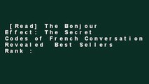 [Read] The Bonjour Effect: The Secret Codes of French Conversation Revealed  Best Sellers Rank :