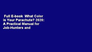 Full E-book  What Color is Your Parachute? 2020: A Practical Manual for Job-Hunters and