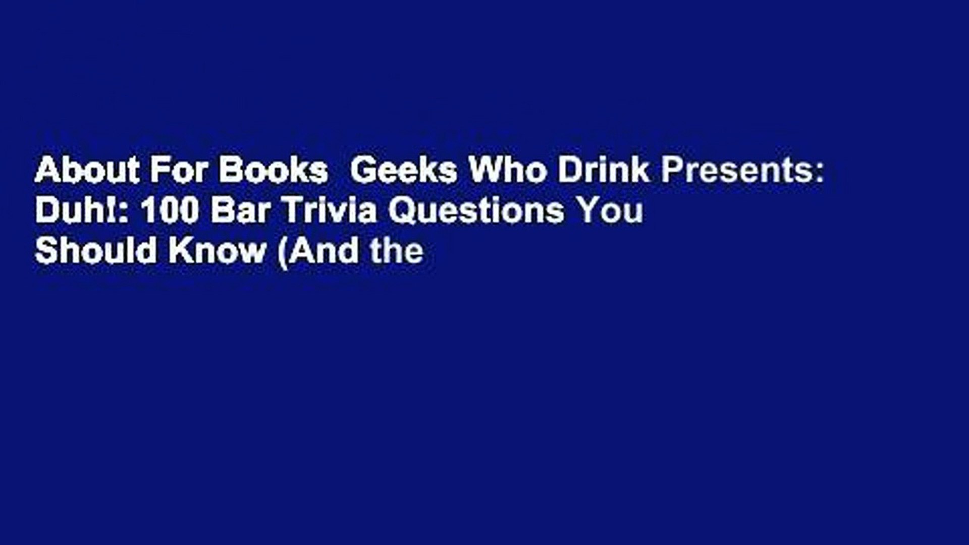 About For Books Geeks Who Drink Presents Duh 100 Bar Trivia Questions You Should Know And The Video Dailymotion