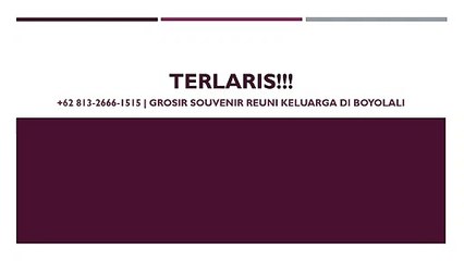 TERLARIS!!! +62 813-2666-1515 | Harga Souvenir Reuni Keluarga di Boyolali