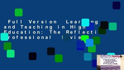 Full Version  Learning and Teaching in Higher Education: The Reflective Professional  Review