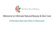 Skin Care Clinic Vancouver - Ultimate Natural Beauty & Skin Care