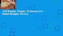 Full E-book  Crepes: 50 Savory and Sweet Recipes  Review
