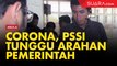 PSSI Tunggu Arahan Pemerintah soal Pertandingan Sepak Bola Karena Ini