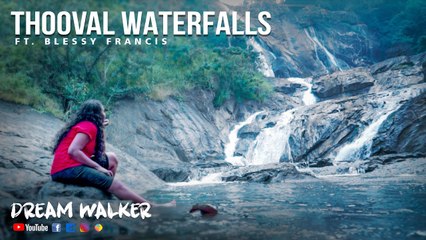 Thooval Waterfalls|  Ft Blessy Francis | Dream Walker | Let's Dream Let's Walk