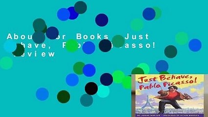 About For Books  Just Behave, Pablo Picasso!  Review
