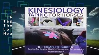 [Read] Kinesiology Taping for Horses: The Complete Guide to Taping for Equine Health, Fitness and