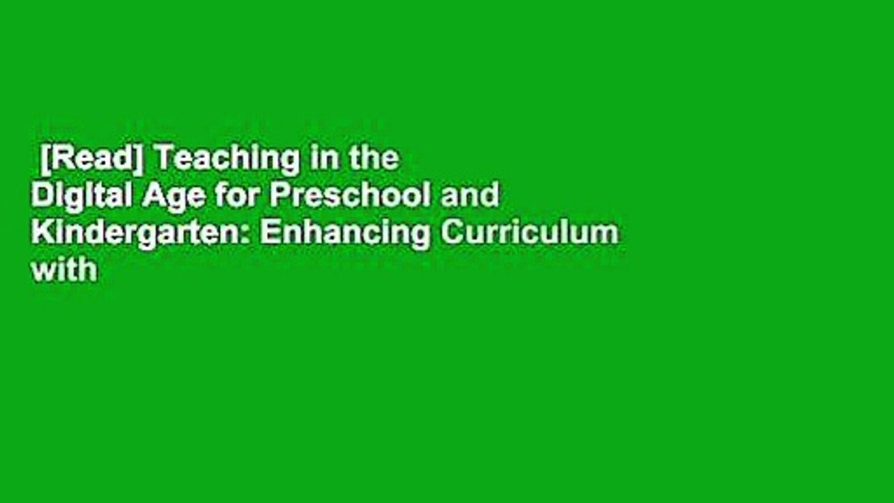 [Read] Teaching in the Digital Age for Preschool and Kindergarten: Enhancing Curriculum with