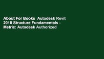 About For Books  Autodesk Revit 2018 Structure Fundamentals - Metric: Autodesk Authorized