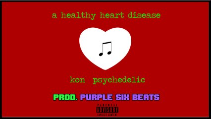 Kon Psychedelic - A Healthy Heart Disease [ Prod. Purple Six Beats ]