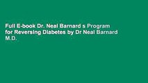 Full E-book Dr. Neal Barnard s Program for Reversing Diabetes by Dr Neal Barnard M.D.