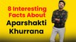 8 Interesting Facts About Aparshakti Khurana