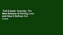 Full E-book  Scarcity: The New Science of Having Less and How It Defines Our Lives  For Online