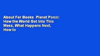 About For Books  Planet Ponzi: How the World Got Into This Mess, What Happens Next, How to Save