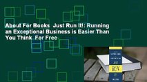 About For Books  Just Run It!: Running an Exceptional Business is Easier Than You Think  For Free