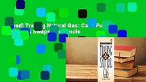 [Read] Trading Natural Gas: Cash Futures Options & Swaps  For Kindle