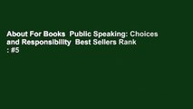 About For Books  Public Speaking: Choices and Responsibility  Best Sellers Rank : #5