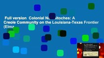 Full version  Colonial Natchitoches: A Creole Community on the Louisiana-Texas Frontier (Elma