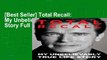 [Best Seller] Total Recall: My Unbelievably True Life Story Full Pages