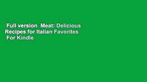 Full version  Meat: Delicious Recipes for Italian Favorites  For Kindle