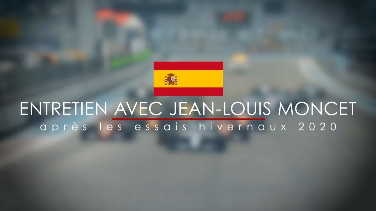 Entretien avec Jean-Louis Moncet après les essais hivernaux 2020 à Barcelone