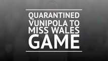Breaking News - Quarantined Vunipola to miss Wales games