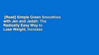 [Read] Simple Green Smoothies with Jen and Jadah: The Radically Easy Way to Lose Weight, Increase