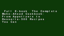 Full E-book  The Complete Make-Ahead Cookbook: From Appetizers to Desserts-500 Recipes You Can