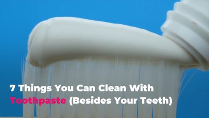 7 Things You Can Clean With Toothpaste (Besides Your Teeth)