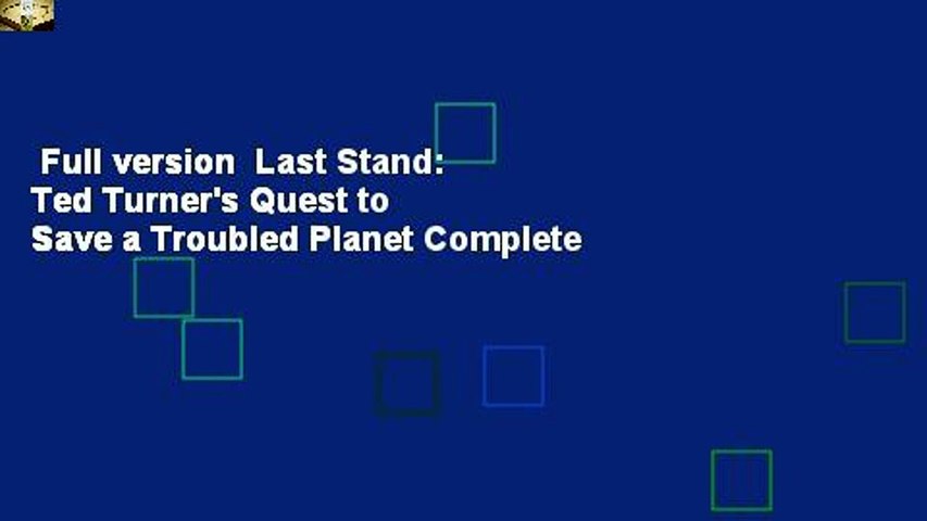 Full version  Last Stand: Ted Turner's Quest to Save a Troubled Planet Complete