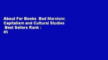 About For Books  Bad Marxism: Capitalism and Cultural Studies  Best Sellers Rank : #5