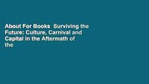 About For Books  Surviving the Future: Culture, Carnival and Capital in the Aftermath of the