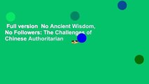 Full version  No Ancient Wisdom, No Followers: The Challenges of Chinese Authoritarian