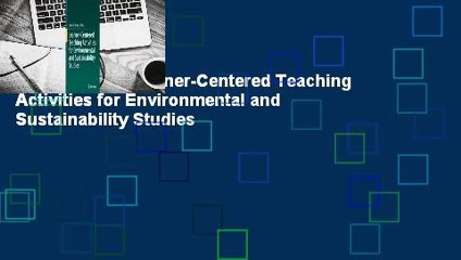 Full version  Learner-Centered Teaching Activities for Environmental and Sustainability Studies
