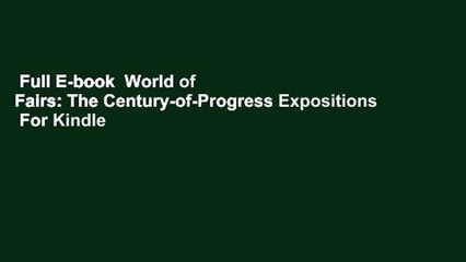 Full E-book  World of Fairs: The Century-of-Progress Expositions  For Kindle