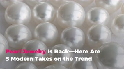 Pearl Jewelry Is Back—Here Are 5 Modern Takes on the Trend