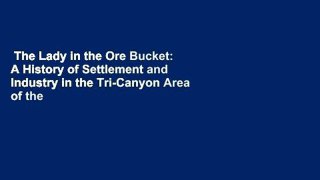 The Lady in the Ore Bucket: A History of Settlement and Industry in the Tri-Canyon Area of the