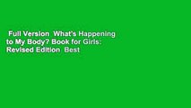 Full Version  What's Happening to My Body? Book for Girls: Revised Edition  Best Sellers Rank : #4