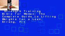 Strength Training Bible for Women: The Complete Guide to Lifting Weights for a Lean, Strong, Fit