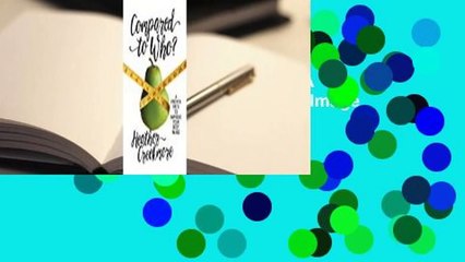 Full Version  Compared to Who?: A Proven Path to Improve Your Body Image Complete