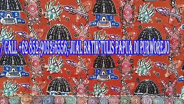 TERBAGUS, WA / CALL +62 852-9032-6556, Grosir Batik Cendrawasih Papua di Banjarmasin