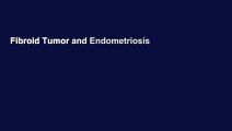 Fibroid Tumor and Endometriosis                   Self Help Book  Review