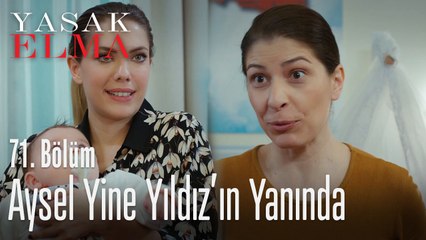 Aysel yine Yıldız'ın yanında - Yasak Elma 71. Bölüm