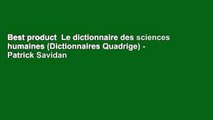 Best product  Le dictionnaire des sciences humaines (Dictionnaires Quadrige) - Patrick Savidan