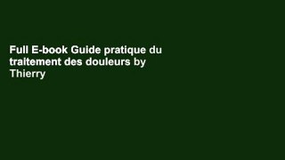 Full E-book Guide pratique du traitement des douleurs by Thierry Binoche