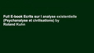Full E-book Ecrits sur l analyse existentielle (Psychanalyse et civilisations) by Roland Kuhn