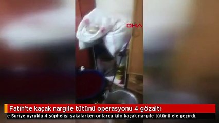 Fatih'te kaçak nargile tütünü operasyonu 4 gözaltı