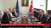 Çavuşoğlu ab yüksek temsilcisi josep borell ile heyetlerarası görüştü