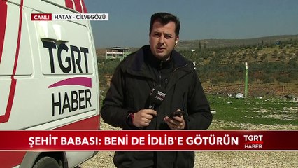 Şehit Babası: "Beni de İdlib'e Götürün"