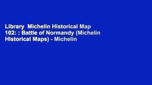 Library  Michelin Historical Map 102: : Battle of Normandy (Michelin Historical Maps) - Michelin